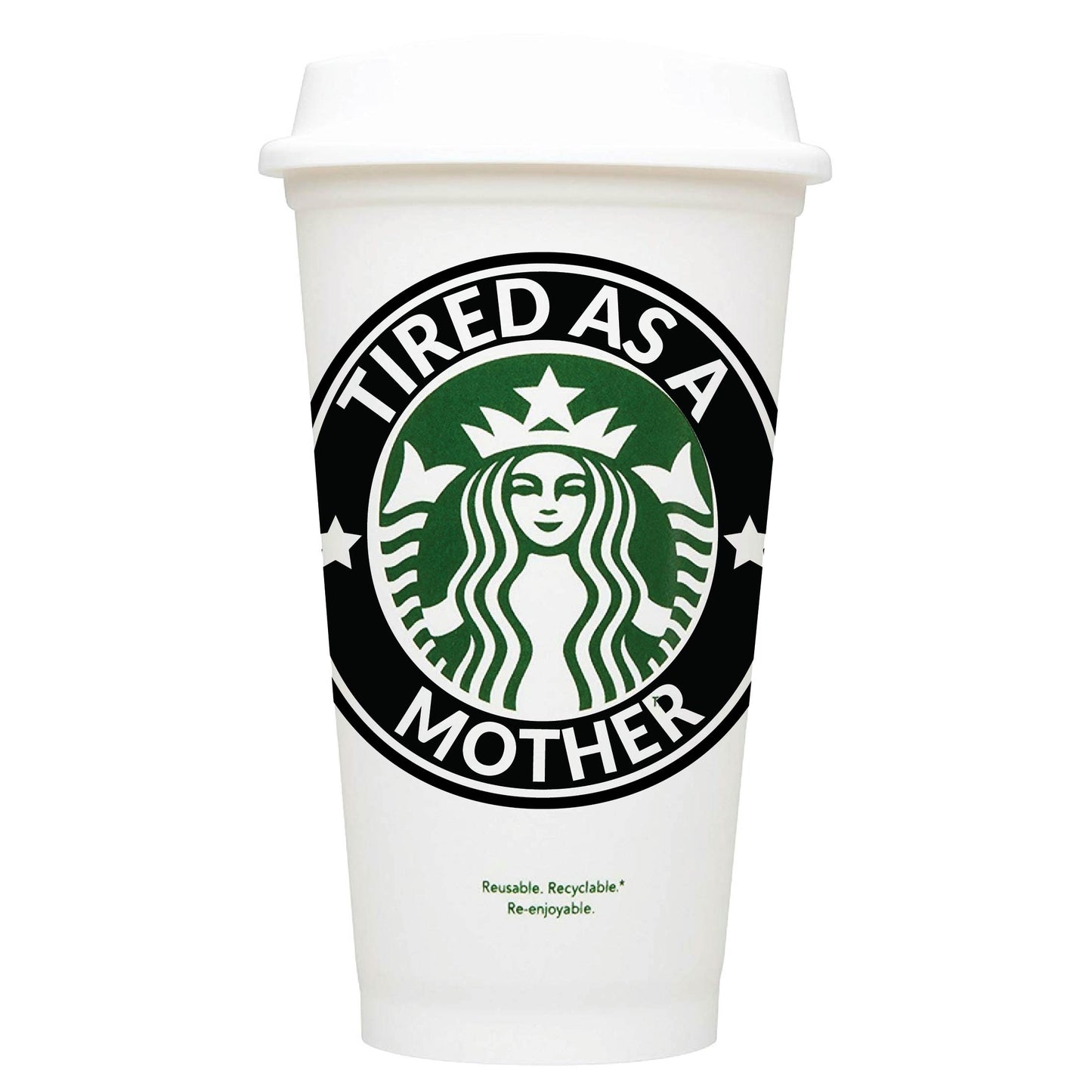 Tired As A Mother Starbucks Hot Cup