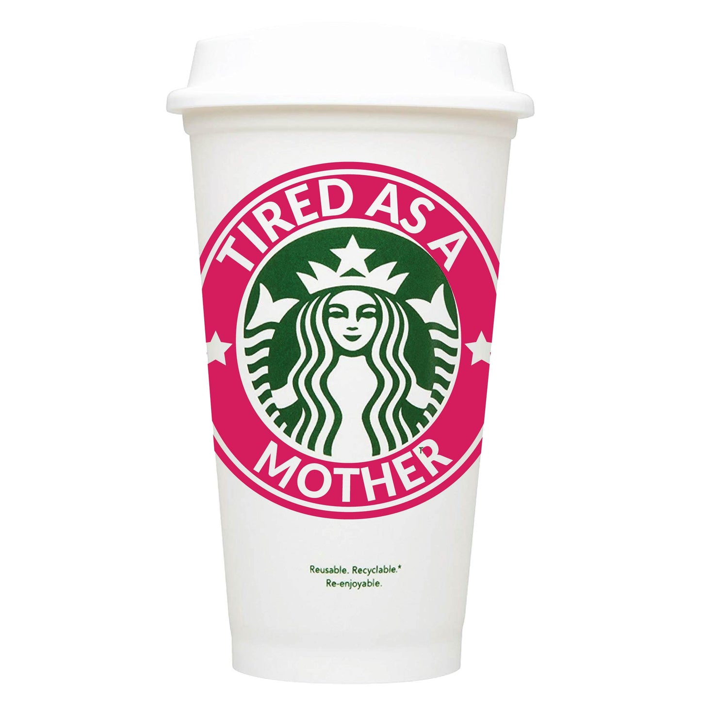 Tired As A Mother Starbucks Hot Cup