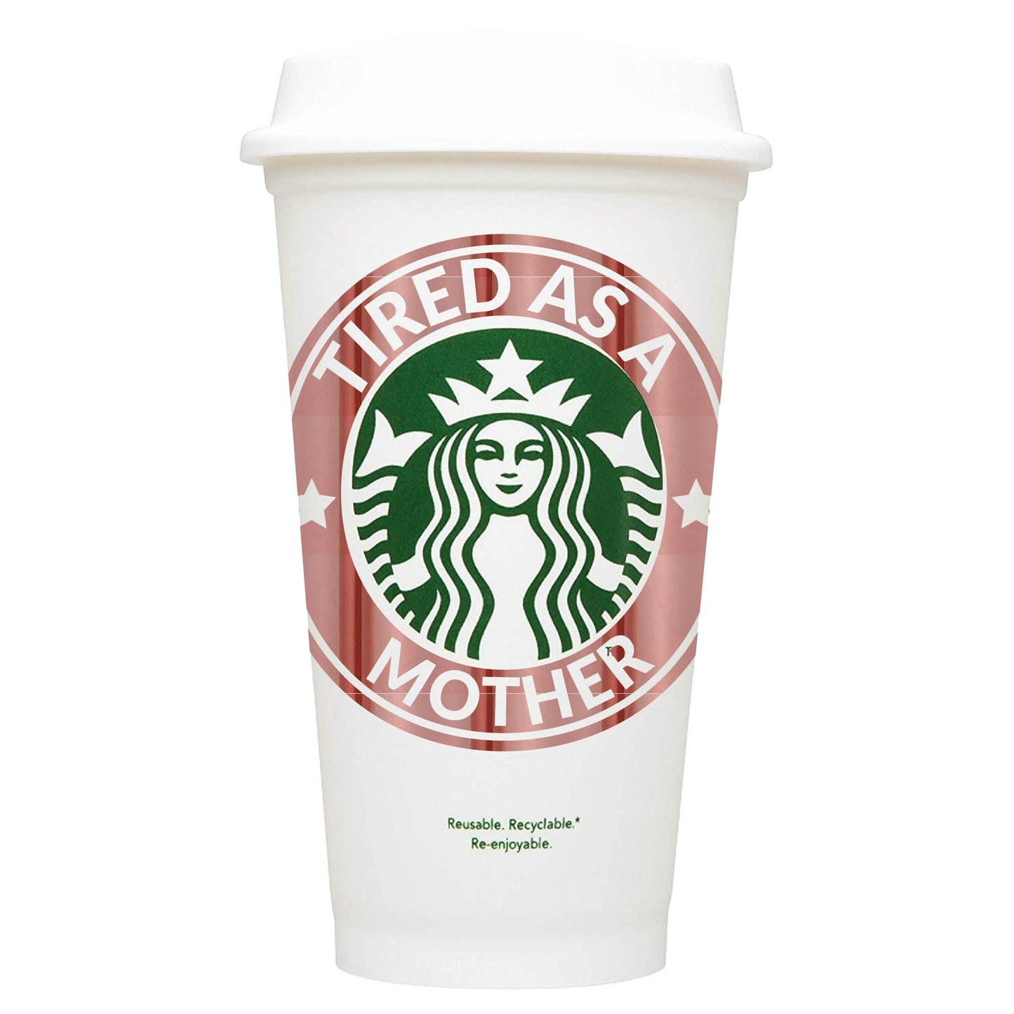 Tired As A Mother Starbucks Hot Cup