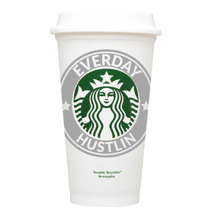 Everyday Hustlin Starbucks Hot Cup