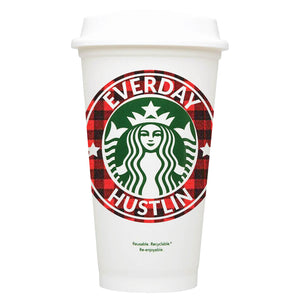 Everyday Hustlin Starbucks Hot Cup