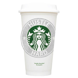 Hustle Hard Starbucks Hot Cup